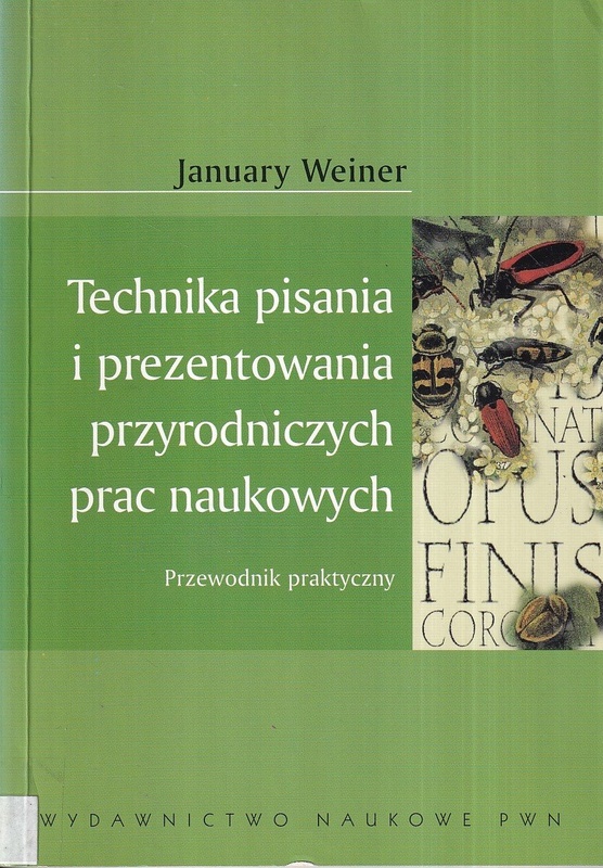 Technika pisania i prezentowania przyrodniczych prac naukowych : przewodnik praktyczny