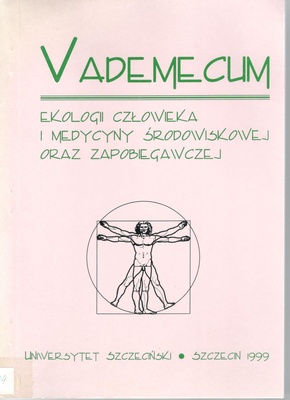 Vademecum ekologii człowieka i medycyny środowiskowej oraz zpobiegawczej : dla studentów Instytutu Kultury Fizycznej Uniwersytetu Szczecińskiego