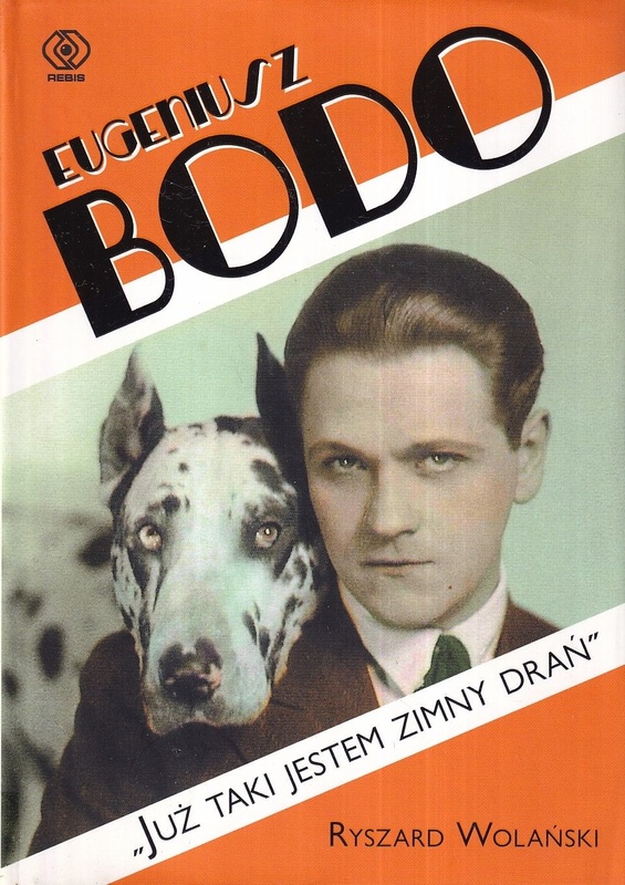 Eugeniusz Bodo : "Już taki jestem zimny drań"
