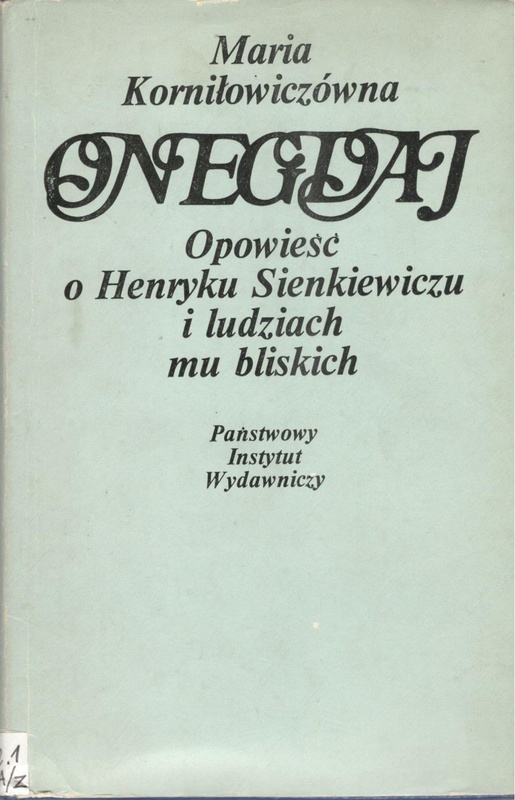 Onegdaj : opowieść o Henryku Sienkiewiczu i ludziach mu bliskich