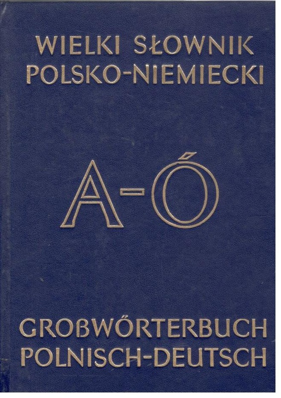 Wielki słownik polsko-niemiecki z suplementem = Grosswörterbuch deutsch-polnisch mit Nachtrag. T. 1, A-Ó
