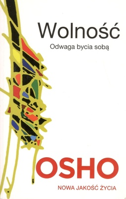 Wolność : odwaga bycia sobą