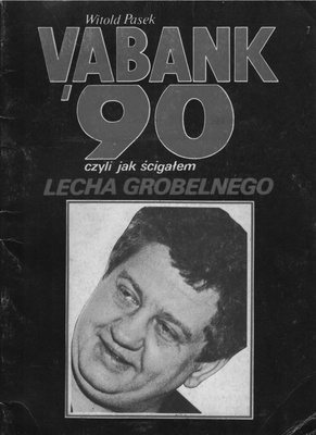 Vabank '90 czyli Jak ścigałem Lecha Grobelnego
