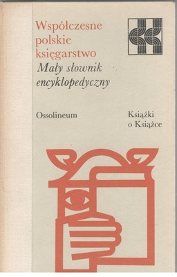 Współczesne polskie księgarstwo : mały słownik encyklopedyczny