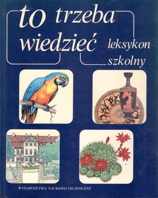 To trzeba wiedzieć : leksykon szkolny