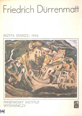 Wizyta starszej pani : tragiczna komedia w trzech aktach