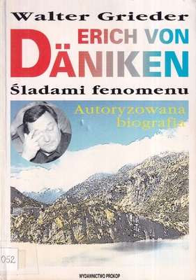 Erich von Däniken : śladami fenomenu : autoryzowana biografia ze zdjęciami archiwalnymi