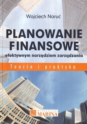 Planowanie finansowe efektywnym narzędziem zarządzania : teoria i praktyka