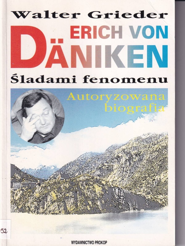 Erich von Däniken : śladami fenomenu : autoryzowana biografia ze zdjęciami archiwalnymi