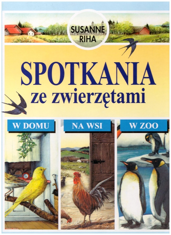 Spotkania ze zwierzętami : w domu, na wsi, w zoo