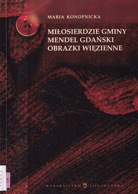 Miłosierdzie gminy ; Mendel Gdański ; Obrazki więzienne