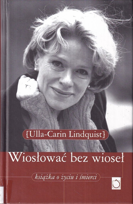 Wiosłować bez wioseł : książka o życiu i śmierci