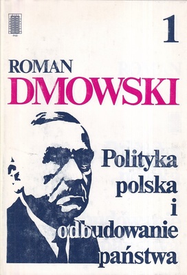 Polityka polska i odbudowanie państwa. T. 1