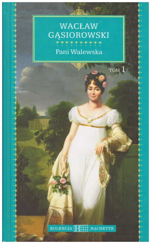 Pani Walewska : powieść historyczna z epoki napoleońskiej. T. 1
