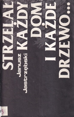 Strzelał każdy dom i każde drzewo...