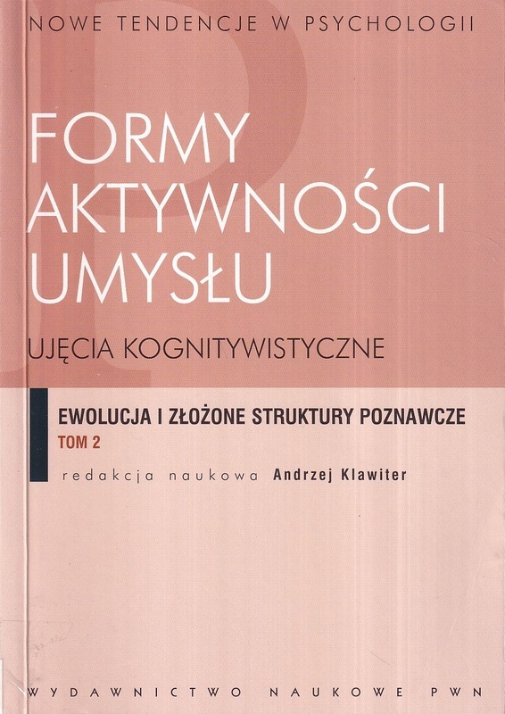 Formy aktywności umysłu : ujęcia kognitywistyczne. T. 2, Ewolucja i złożone struktury poznawcze