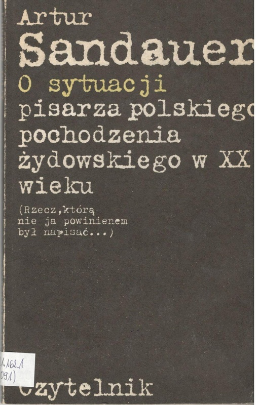 O sytuacji pisarza polskiego pochodzenia żydowskiego w XX wieku : (rzecz, którą nie ja powinienem był napisać...)
