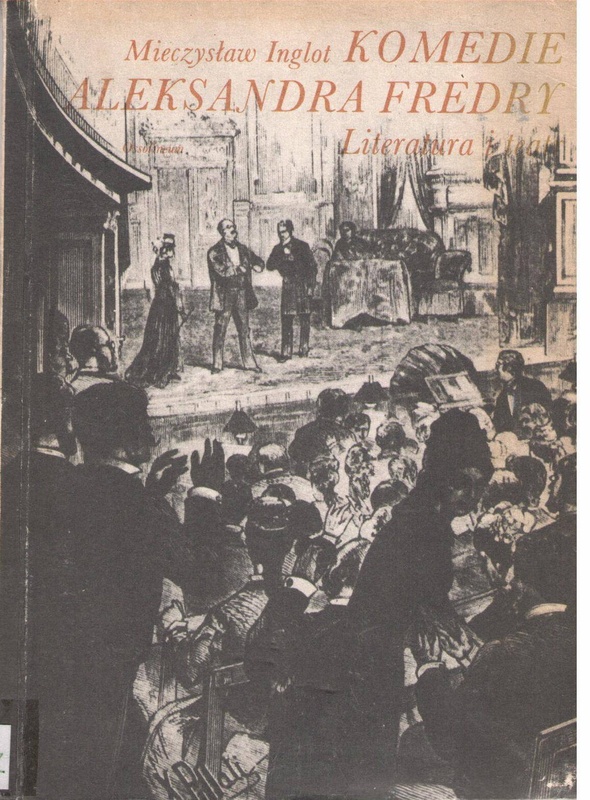 Komedie Aleksandra Fredry : literatura i teatr