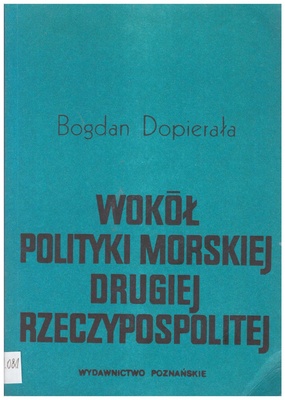 Wokół polityki morskiej Drugiej Rzeczypospolitej : studia historyczne