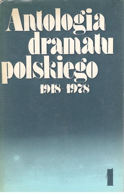 Antologia dramatu polskiego 1918-1978. [T.] 1