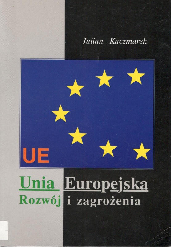 Unia Europejska : rozwój i zagrożenia