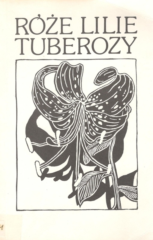 Róże, lilie, tuberozy : młodopolskie wiersze o kwiatach
