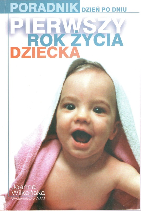 Pierwszy rok życia dziecka : poradnik dzień po dniu