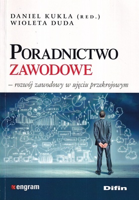 Poradnictwo zawodowe : rozwój zawodowy w ujęciu przekrojowym