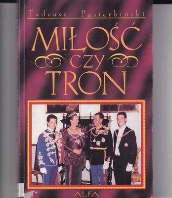 Miłość czy tron : blaski i cienie europejskich dworów