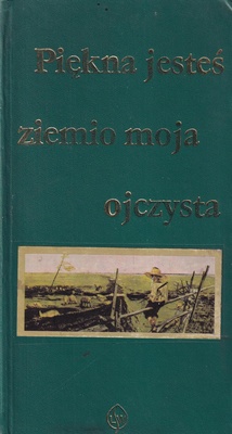 Piękna jesteś ziemio moja ojczysta : antologia