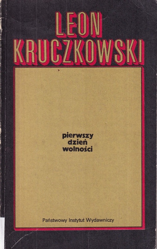 Pierwszy dzień wolności : sztuka w trzech aktach