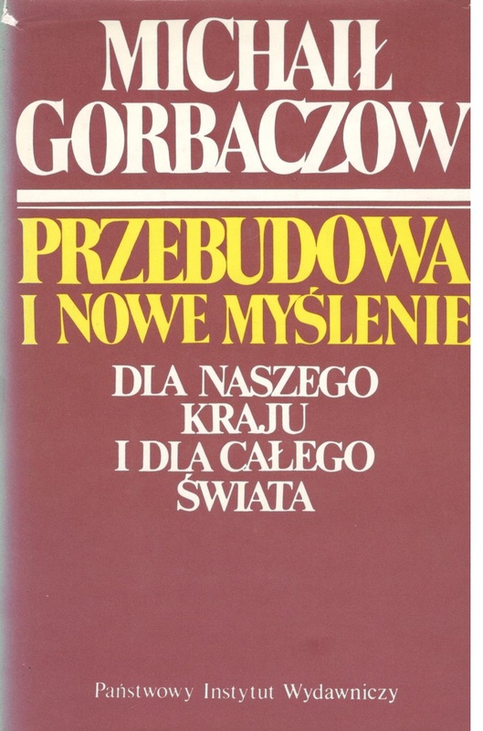 Przebudowa i nowe myślenie dla naszego kraju i dla całego świata