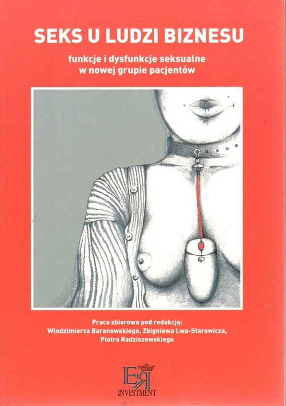 Seks u ludzi biznesu : funkcje i dysfunkcje seksualne w nowej grupie pacjentów