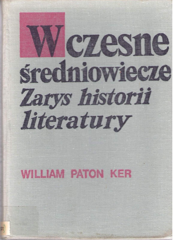 Wczesne średniowiecze : (zarys historii literatury)