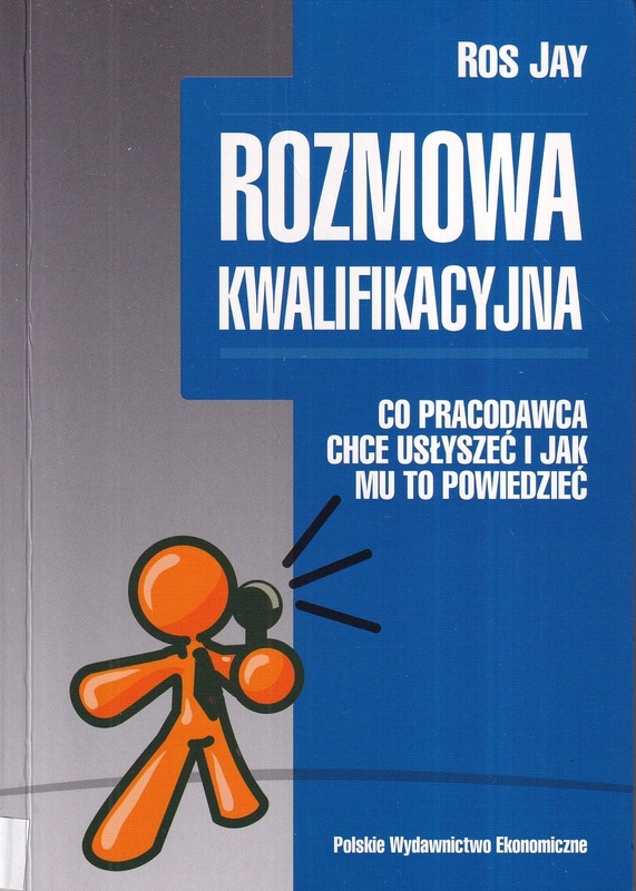 Rozmowa kwalifikacyjna : co pracodawca chce usłyszeć i jak mu to powiedzieć