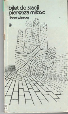 Bilet do stacji pierwsza miłość i inne wiersze