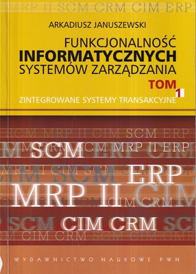 Funkcjonalność informatycznych systemów zarządzania. T. 1, Zintegrowane systemy transakcyjne