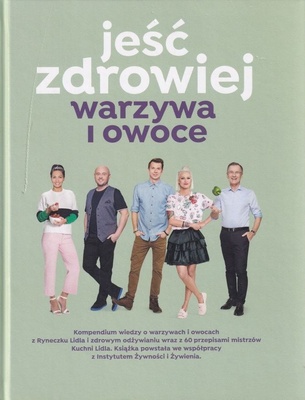 Jeść zdrowiej : warzywa i owoce