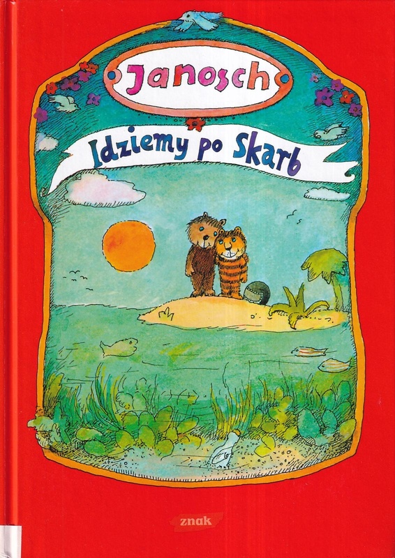 Idziemy po skarb : opowieść o tym, jak Miś z Tygryskiem szukali szczęścia na ziemi