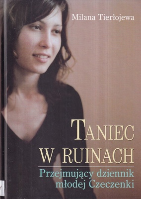 Taniec w ruinach : przejmujący dziennik młodej Czeczenki