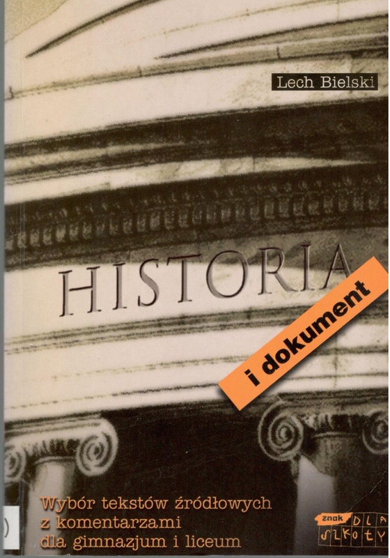 Historia i dokument: wybór tekstów źródłowych z komentarzami dla gimnazjum i liceum