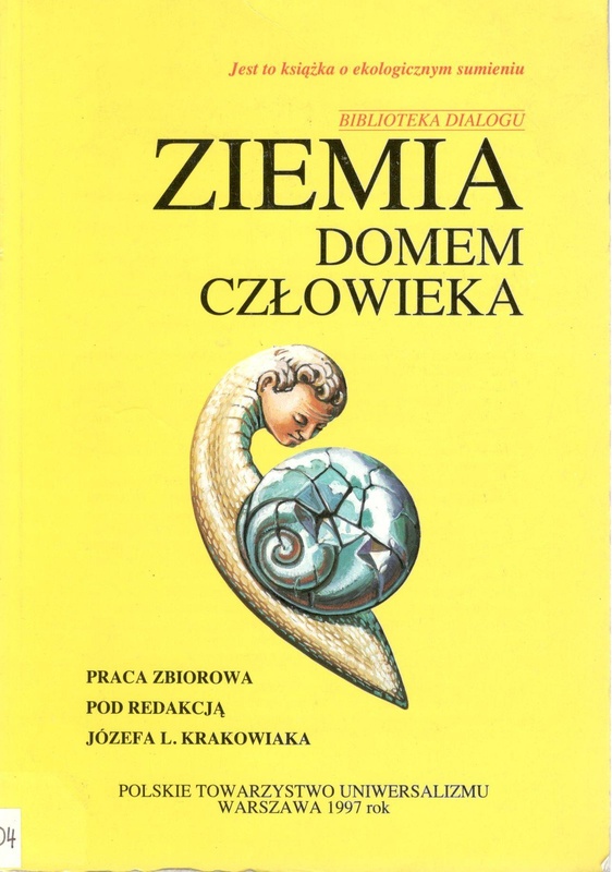 Ziemia domem człowieka.. T. 1, Współtworzenie świadomości ekologicznej - ku federacji życia