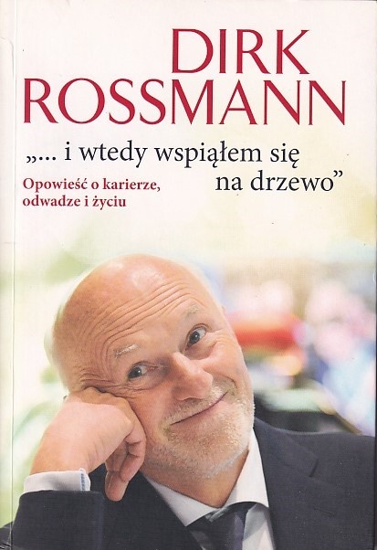 "... i wtedy wspiąłem się na drzewo" : opowieść o karierze, odwadze i życiu