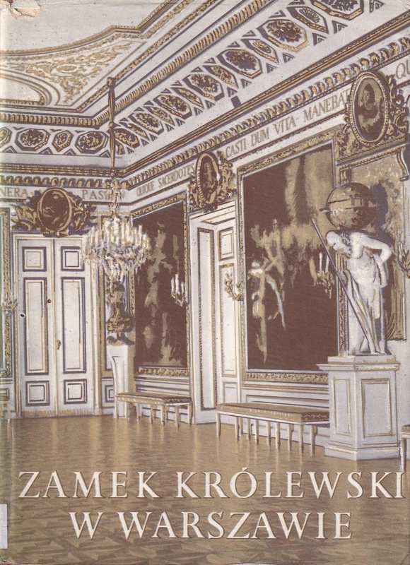 Zamek Królewski w Warszawie : architektura, ludzie, historia