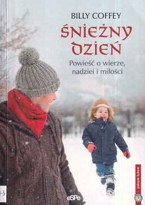Śnieżny dzień : powieść o wierze, nadziei i miłości
