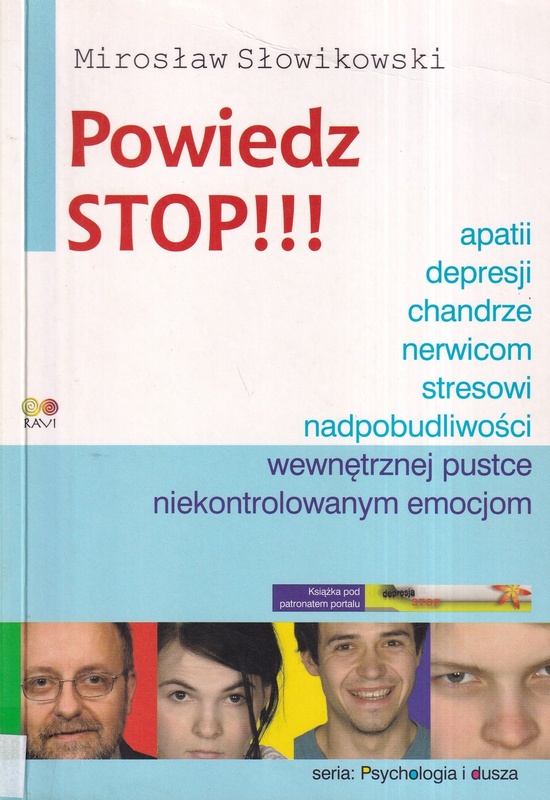 Powiedz stop!!! apatii, depresji, chandrze, nerwicom, stresowi, nadpobudliwości, wewnętrznej pustce, niekontrolowanym emocjom