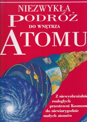 Niezwykła podróż do wnętrza atomu ; Niezwykła podróż na skraj Wszechświata