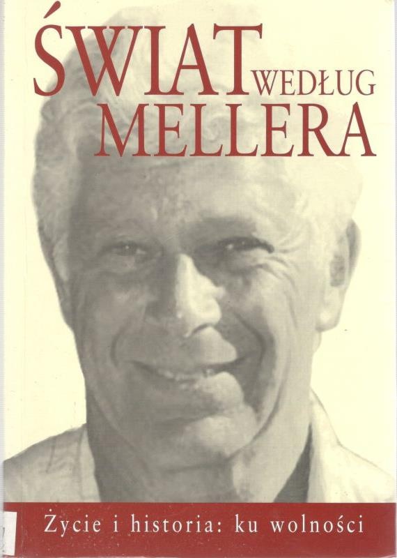 Świat według Mellera : życie i historia: ku wolności