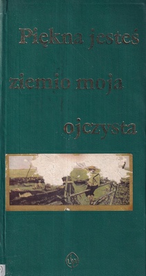 Piękna jesteś ziemio moja ojczysta : antologia