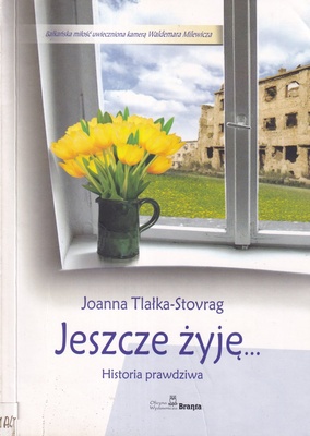 Jeszcze żyję... : historia prawdziwa